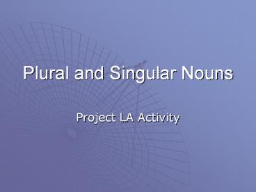 Plural and Singular Nouns