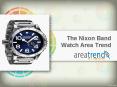 The Nixon Band Watch Area Trend