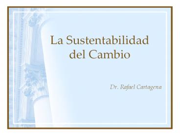 La Sustentabilidad del Cambio