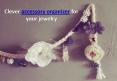 Clever accessory organizer for your jewelry PowerPoint PPT Presentation