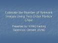 Estimate the Number of Relevant Images Using Two-Order Markov Chain PowerPoint PPT Presentation