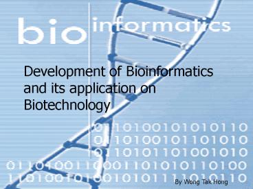 Bioinformatics  Study of Biology in post-genomic era