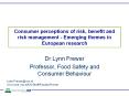 Consumer perceptions of risk, benefit and risk management - Emerging themes in European research PowerPoint PPT Presentation