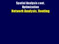 Spatial Analysis cont. Optimization Network Analysis, Routing PowerPoint PPT Presentation