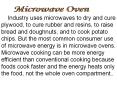 Industry uses microwaves to dry and cure plywood, to cure rubber and resins, to raise bread and doughnuts, and to cook potato chips. But the most common consumer use of microwave energy is in microwave ovens. PowerPoint PPT Presentation