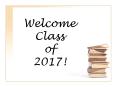 Welcome Class of 2017! PowerPoint PPT Presentation