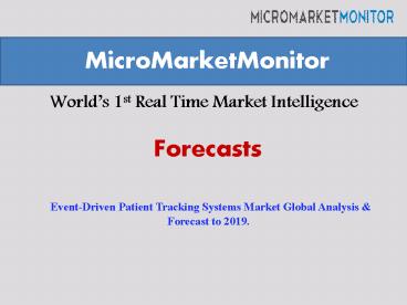 Event-Driven Patient Tracking Systems Market Global Analysis & Forecast to 2019.