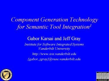 Component Generation Technology for Semantic Tool Integration1
