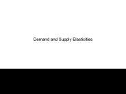 Demand and Supply Elasticities