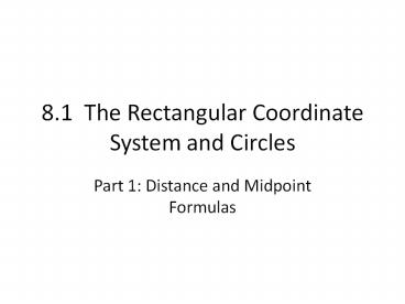 8.1 The Rectangular Coordinate System and Circles