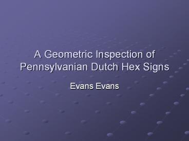 A Geometric Inspection of Pennsylvanian Dutch Hex Signs
