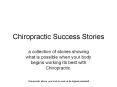 Chiropractic Success Stories PowerPoint PPT Presentation