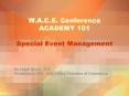 W.A.C.E. Conference ACADEMY 101 Special Event Management PowerPoint PPT Presentation