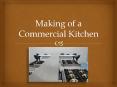 Making of a Commercial Kitchen PowerPoint PPT Presentation