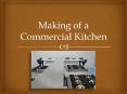 Making of a Commercial Kitchen (3) PowerPoint PPT Presentation
