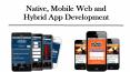 Native, Mobile Web and Hybrid App Development PowerPoint PPT Presentation