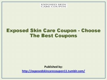 Exposed Skin Care Coupon - Choose The Best Coupons