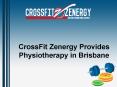 CrossFit Zenergy Provides Physiotherapy in Brisbane (1) PowerPoint PPT Presentation