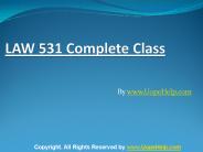 LAW 531 Complete Class