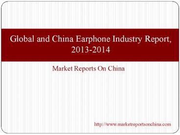 Global and China Earphone Industry Report, 2013-2014
