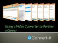 Using a Video Converter to Further a Career PowerPoint PPT Presentation