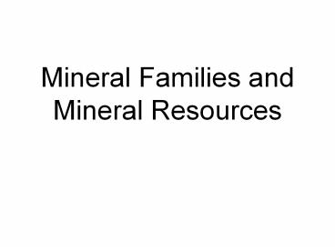 Mineral%20Families%20and%20Mineral%20Resources