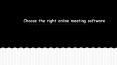 Choose the right online meeting software PowerPoint PPT Presentation