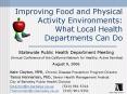 Improving Food and Physical Activity Environments: What Local Health Departments Can Do PowerPoint PPT Presentation