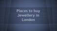 Places to Buy Jewellery in London