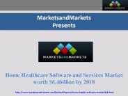 Home Healthcare Software and Services Market worth $6.4billion by 2018