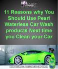 11 Reasons Why You Should Use Pearl Waterless Car Wash Products Next Time You Clean Your Car PowerPoint PPT Presentation