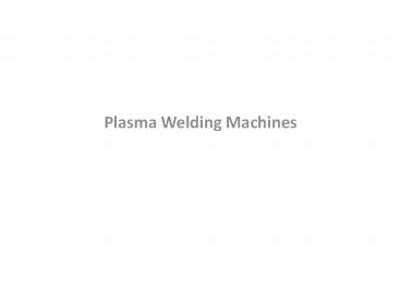 Plasma Welding Machines