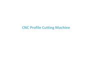 CNC Profile Cutting Machine
