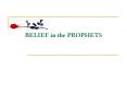 BELIEF in the PROPHETS PowerPoint PPT Presentation