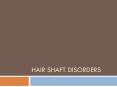Hair shaft disorders PowerPoint PPT Presentation