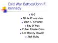 Cold War Battles/John F. Kennedy PowerPoint PPT Presentation