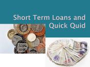 Short Term Loans and Quick Quid