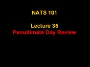 NATS%20101%20Lecture%2035%20Penultimate%20Day%20Review