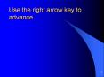 Use the right arrow key to advance. PowerPoint PPT Presentation
