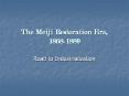 The Meiji Restoration Era, 1868-1889 PowerPoint PPT Presentation