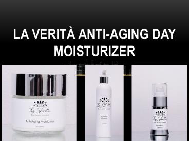 LA VERITÀ ANTI-AGING DAY MOISTURIZER