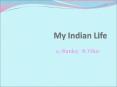My Indian Life PowerPoint PPT Presentation