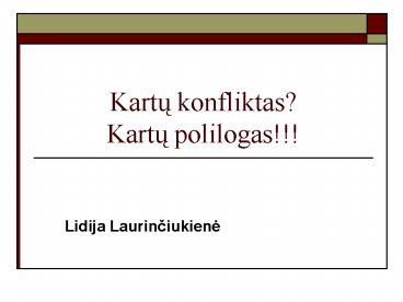 Kartu konfliktas? Kartu polilogas!!!