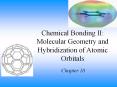 Chemical Bonding II: Molecular Geometry and Hybridization of Atomic Orbitals PowerPoint PPT Presentation