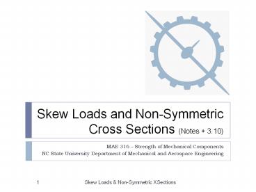 Skew Loads and Non-Symmetric Cross Sections (Notes   3.10)