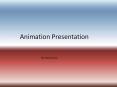 Animation Presentation PowerPoint PPT Presentation