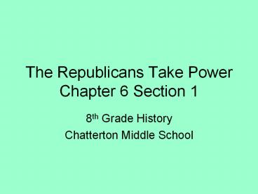 The Republicans Take Power Chapter 6 Section 1
