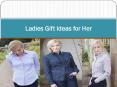 Ladies Gift Ideas for Her PowerPoint PPT Presentation