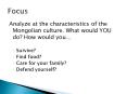 Analyze at the characteristics of the Mongolian culture. What would YOU do? How would you PowerPoint PPT Presentation