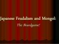 Japanese Feudalism and Mongol: The Boardgame! PowerPoint PPT Presentation